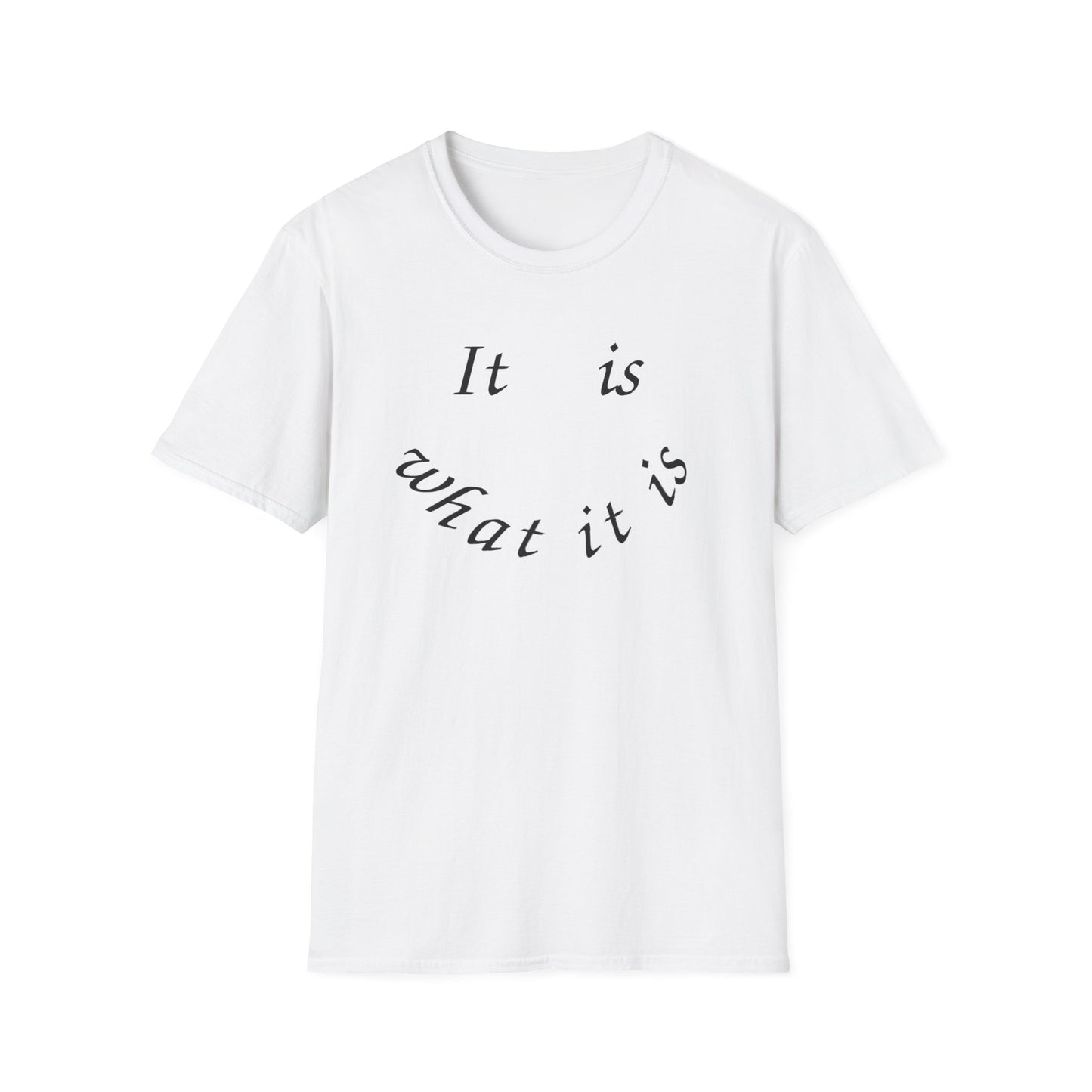 It Is What It Is Smile T-Shirt