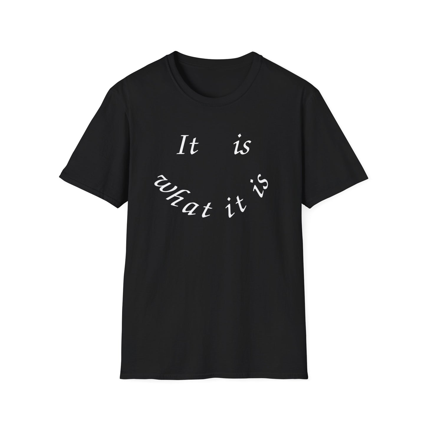 It Is What It Is Smile T-Shirt